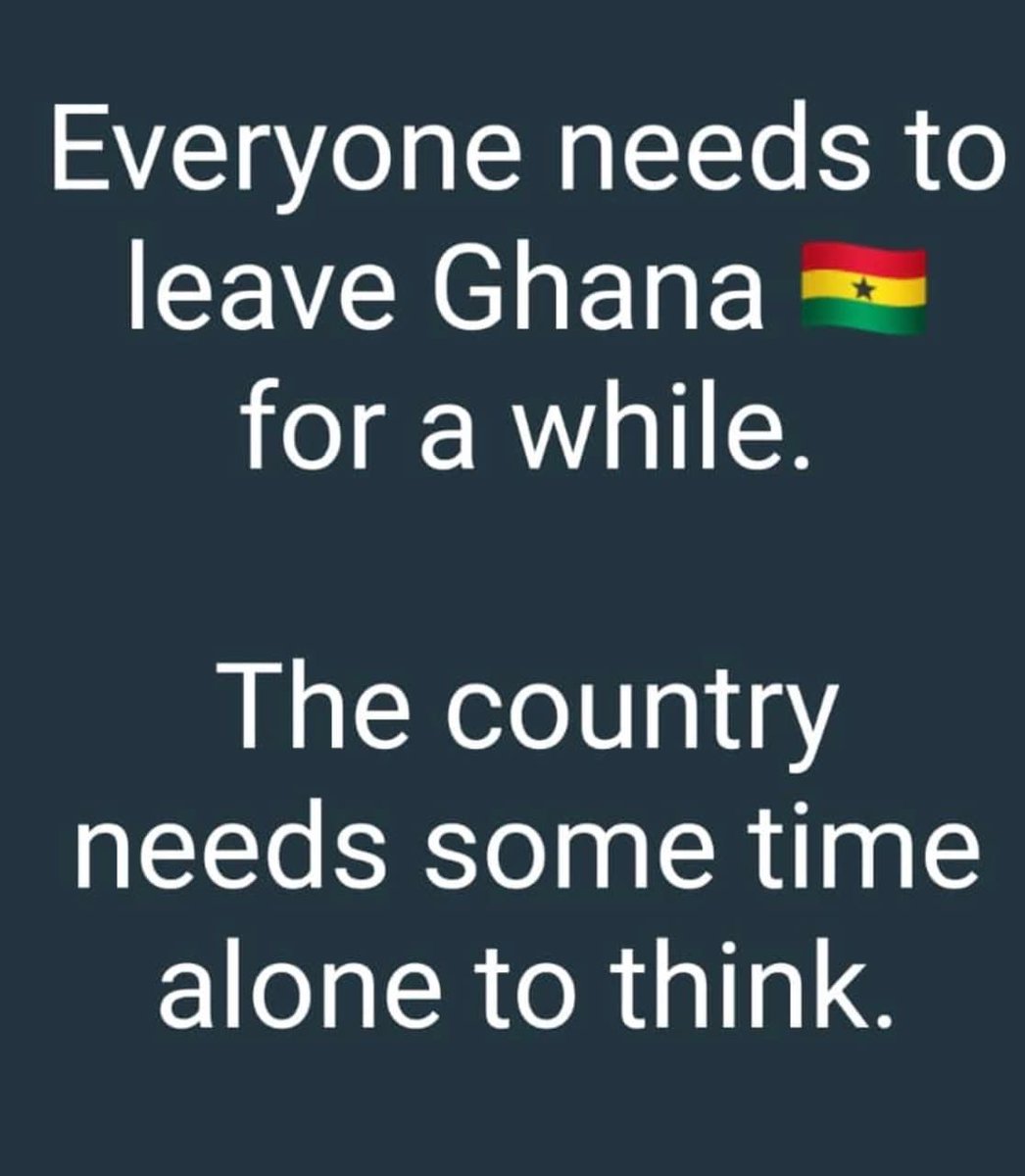 I agree with whoever typed this 😆

Ghana needs to be left alone to think.
