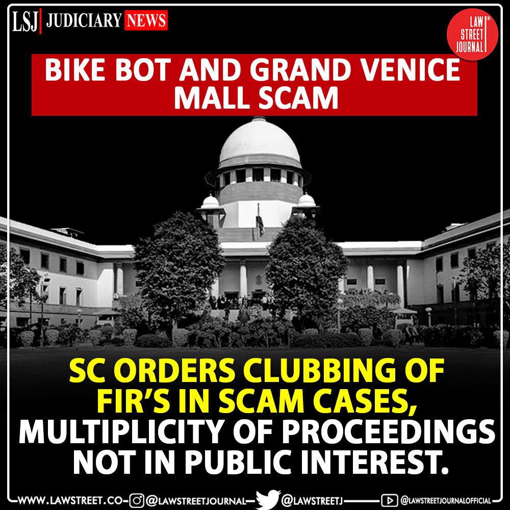 LawstreetJ's tweet photo. #SupremeCourt Orders Clubbing of #FIRs in scam cases, multiplicity of proceedings not in #public interest. @LawstreetJ #scam #BikeBotScam #GrandVeniceMall https://t.co/YZkpT6t3AS