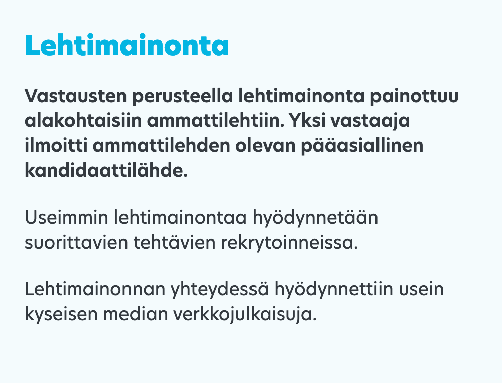 Rekrytointitutkimuksemme vastausten perusteella lehtimainonta painottuu alakohtaisiin ammattilehtiin. Yksi vastaaja ilmoitti ammattilehden olevan pääasiallinen kandidaattilähde.

Lue lisää: hubs.la/Q013CGY50