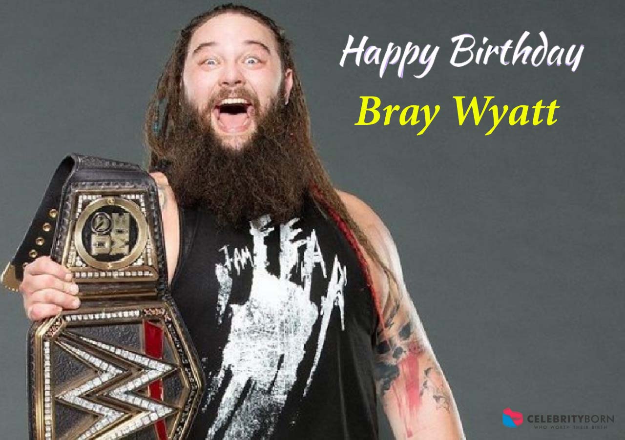 Happy birthday Bray Wyatt 