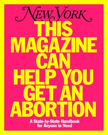 On the cover of the latest @nymag: This Magazine Will Help You Get An Abortion. A wildly ambitious, incredibly useful, regularly updated access map and much more practical reporting from @thecut, with an introduction from me thecut.com/article/future…