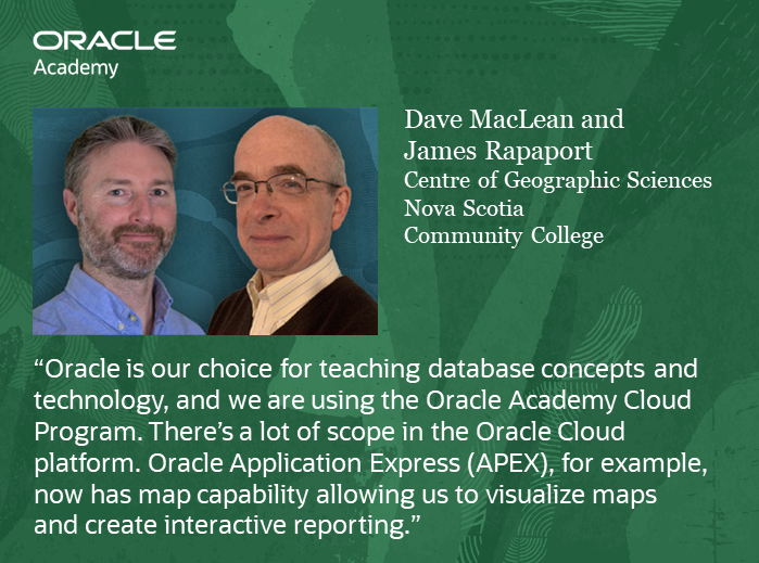OracleAcademy's tweet photo. #MondayMotivation! Our new @OracleAcademy member spotlight is on Dave MacLean and James Rapaport, Centre of Geographic Sciences, #NovaScotia @NSCCNews. These #GIS faculty use @OracleDatabase @OracleAPEX, @OracleSQLDev and #OracleSpatial in courses. Read > https://t.co/TmqZy1qXr4 https://t.co/233K1yt28o