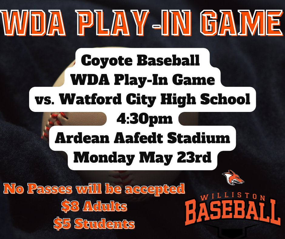 Coyote Baseball  WDA Play-In Game
vs. Watford City High School
 4:30pm
Ardean Aafedt Stadium
Monday May 23rd

No Passes will be accepted
$8 Adults
$5 Students
