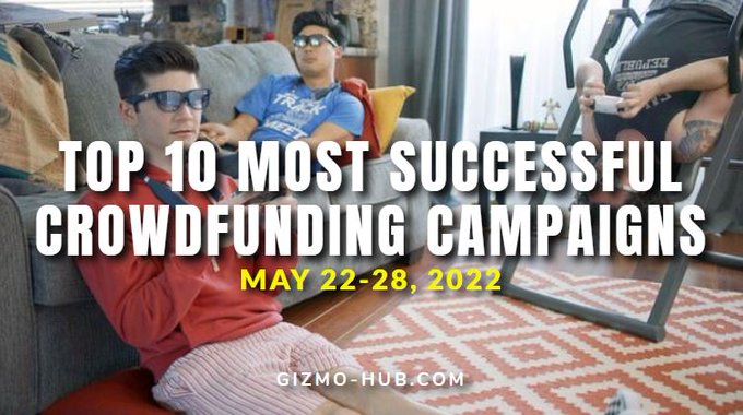 top 10 most successful crowdfunding campaigns may 2022