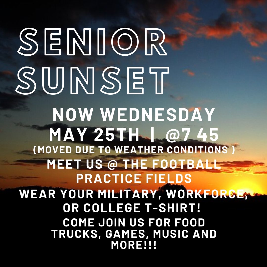 SENIOR SUNSET IS NOW WEDNESDAY @ 7 45!!! 
*moved due to weather conditions*