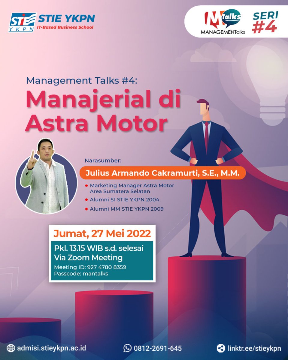 Management Talks #4:
Manajerial di Astra Motor

With Julius Armando C, S.E., M.M.
---
Marketing Manager Astra Motor Sumatera Selatan | Alumni S1 STIE YKPN 2004 | Alumni MM STIE YKPN 2009
---

Kegiatan akan dilaksanakan pada:
🗓️ Jumat, 27 Mei 2022
⏰ pkl. 13.15 WIB – Selesai