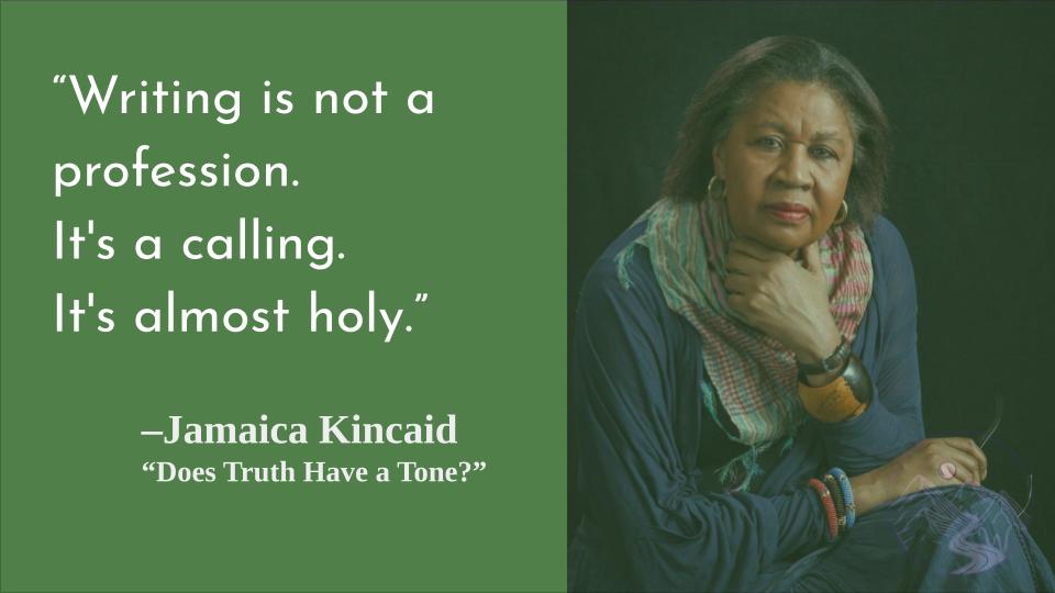If you\ve read Kincaid, you sense exactly this!
Happy birthday, Jamaica Kincaid! 