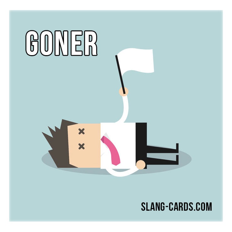 Slang Cards on X: Hello! Our slang term of the day is “Goner