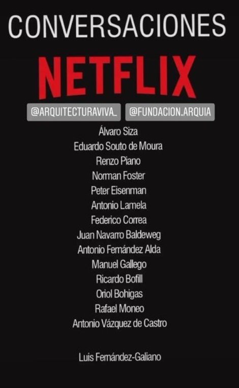 Voy a intentar ordenar un poco lo que ha ido pasando respecto a la serie de entrevistas que Luis Fernández Galiano hizo a 14 arquitectos famosos y ahora emite Netflix, porque, ya sabéis, las reglas son para los lacayos y el contexto es para los reyes.