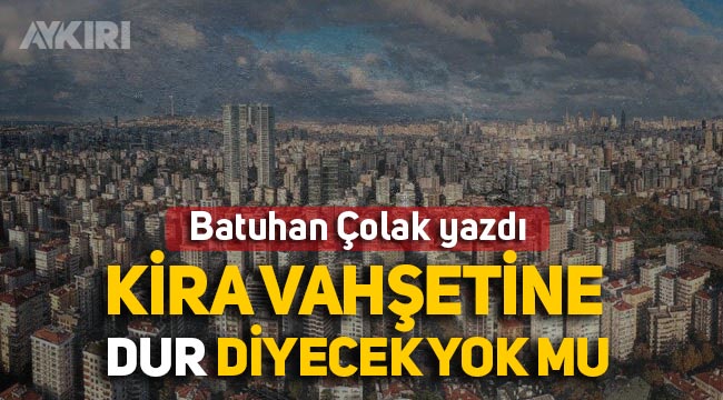 Konuyu "Kira vahşetine 'Dur' diyecek yok mu!" başlığıyla köşe yazıma taşıdım, tamamını okumak isterseniz:
aykiri.com.tr/yazarlar/batuh…