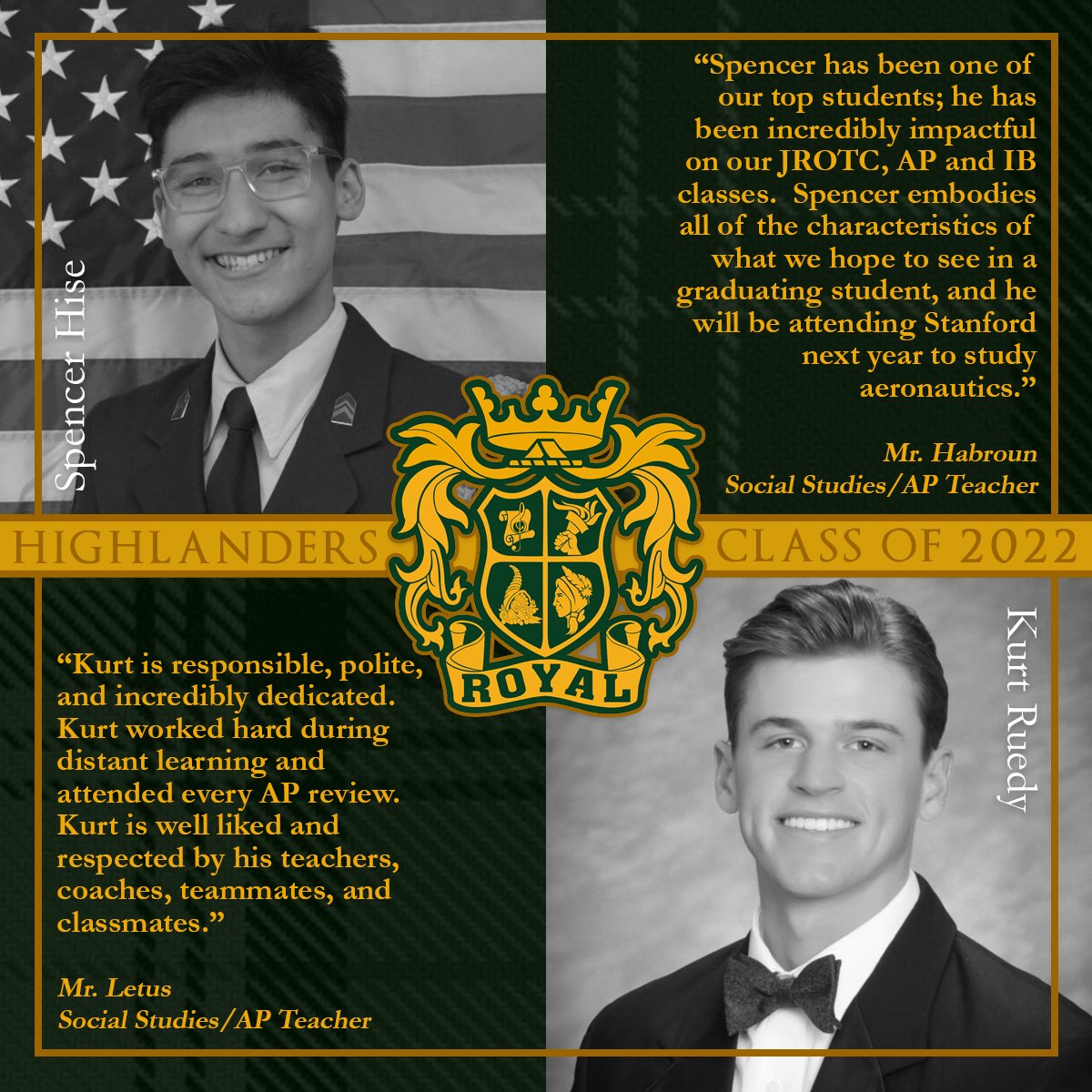 With 22 weekdays leading to Commencement, we are featuring "22 in 22" - exemplary Class of 2022 seniors recognized by staff for their accomplishments, attitudes &amp; impact. Two students will be featured each day. So technically it's 44 Highlanders, but they deserve it. #RoyalLife