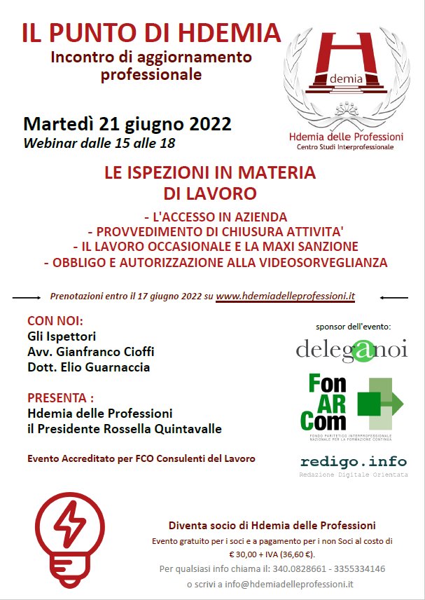 Il 21 giugno 2021 in collegamento con Hdemia delle Professioni un interessantissimo pomeriggio formativo realizzato dagli Ispettori del lavoro Gianfranco Cioffi ed Elio Guarnaccia. Accesso in azienda, videosorveglianza, lavoro occasionale, ed altro ancora. Vi aspettiamo