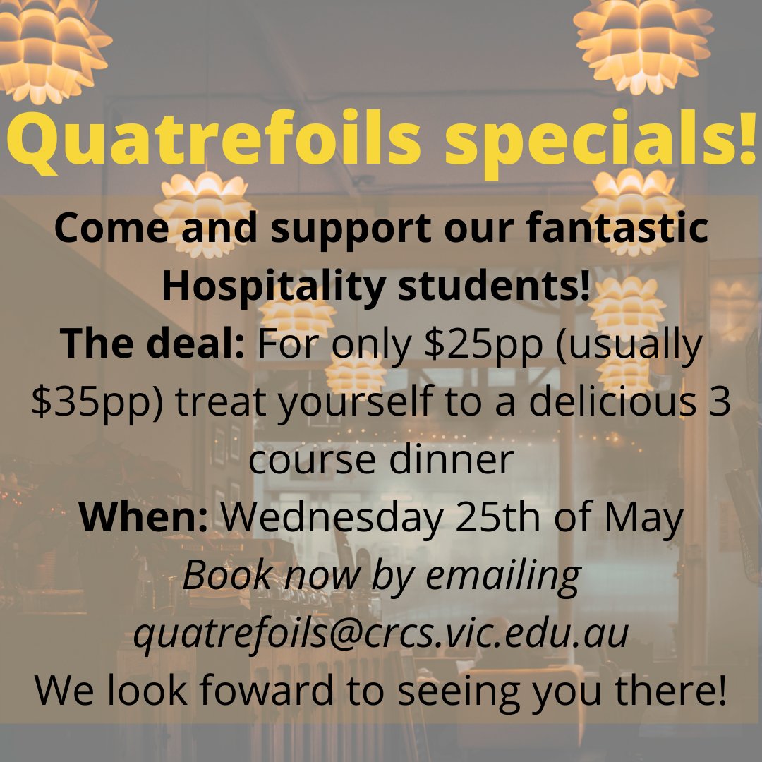 QUATREFOILS SPECIALS! Don't miss this amazing opportunity to support our hardworking team and hospitality students. Bookings can be made via quatrefoils@crcs.vic.edu.au