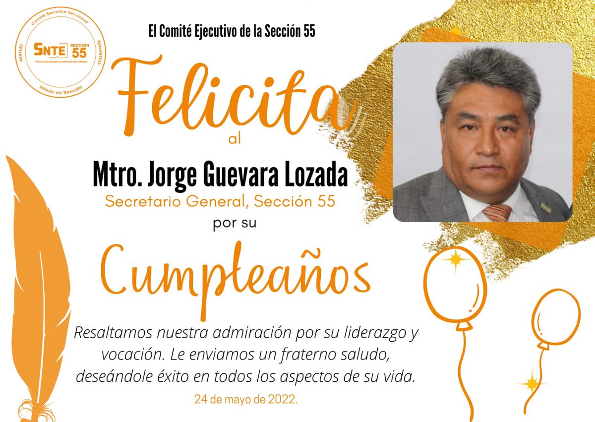 Seccion55SNTE's tweet photo. El Comité Ejecutivo de la Sección 55 del SNTE y agremiados, le deseamos un #FelizCumpleaños, al Mtro. Jorge Guevara Lozada, Secretario General de la Sección 55 del SNTE, éxito en todos los aspectos de su vida.

#preSNTE55 https://t.co/WjkVBs5Zi5