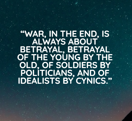 ipray4global's tweet photo. War, in the end, is always about betrayal, betrayal of the young by the old, of soldiers by politicians, and of idealists by cynics.#war #nowar #peace #ukraine #UkraineRussiaWar #pray https://t.co/na7loPh7VE