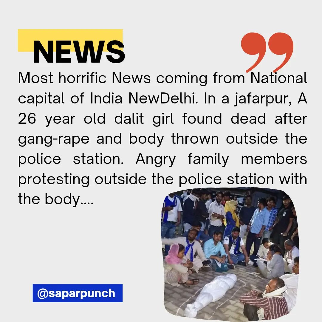saparpunch's tweet photo. Most horrific News coming from National capital of India #NewDelhi. In a jafarpur, A 26 year old dalit girl found dead after gang-rape and body thrown outside the police station. Angry family members protesting outside the police station with the body.... https://t.co/rYmSK4UXNy