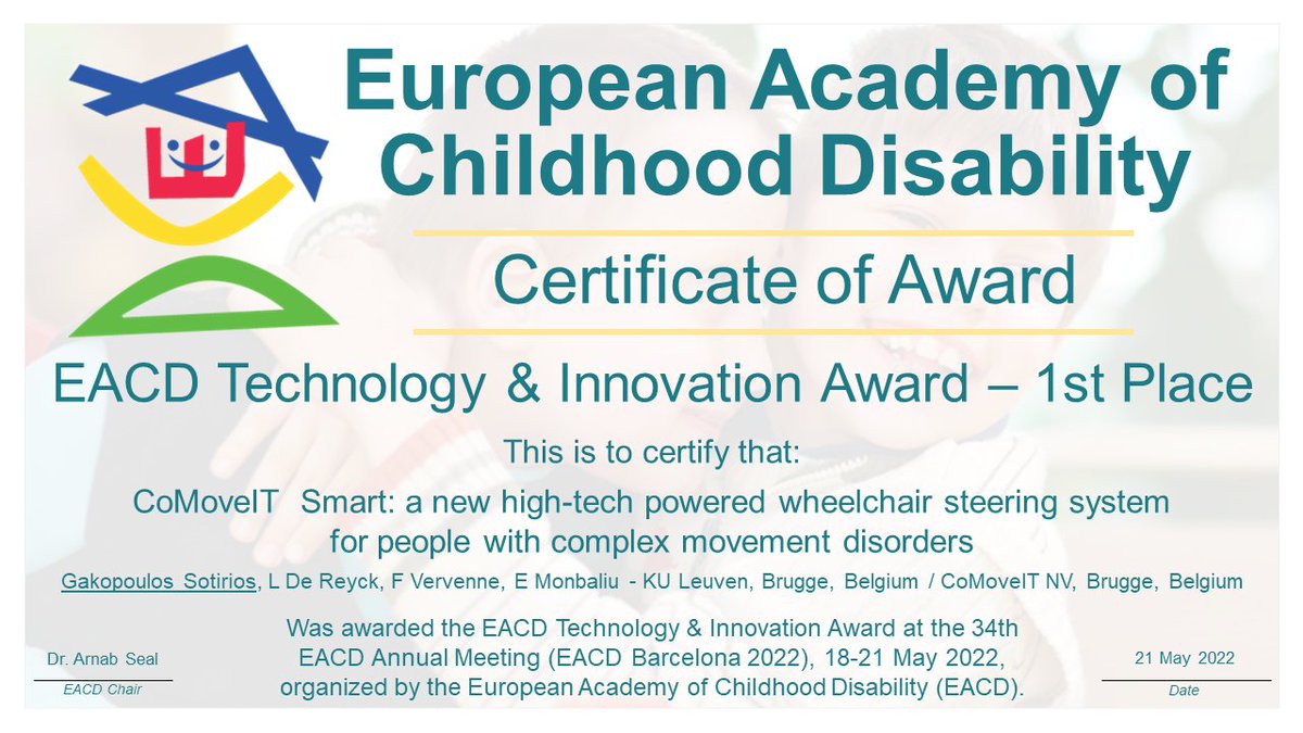 #EACD2022 - EACD Technology & Innovation Award – 1st Place:
 ‘CoMoveIT Smart: a new high-tech powered wheelchair steering system for people with complex movement disorders’, abstract submitted by Gakopoulos Sotirios and colleagues