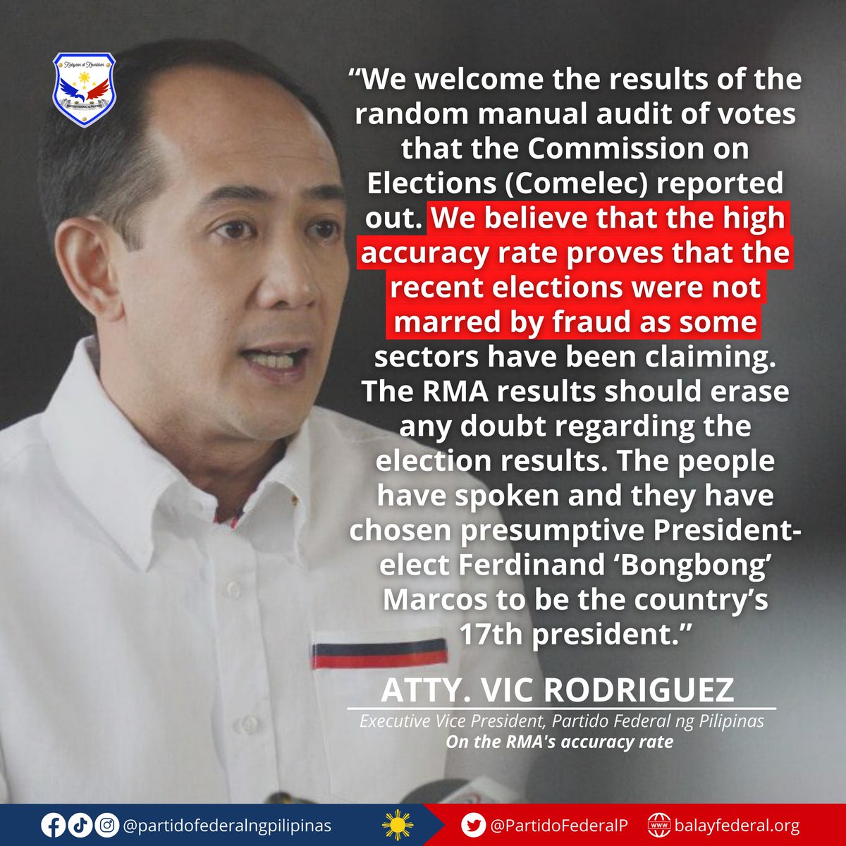 PartidoFederalP's tweet photo. Statement of Atty. Vic Rodriguez on the Random Manual Audit (RMA) accuracy rate:

"The RMA results should erase any doubt regarding the election results. The people have spoken and they have chosen presumptive President-elect [BBM] to be the country’s 17th president." https://t.co/jRmwmlMZdY