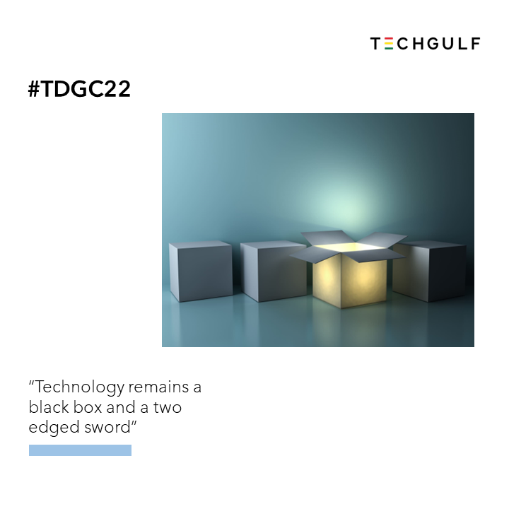 TheTechGulf's tweet photo. Technology remains a black box and a two-edged sword # TGDC22 https://t.co/3N9g51q3k2