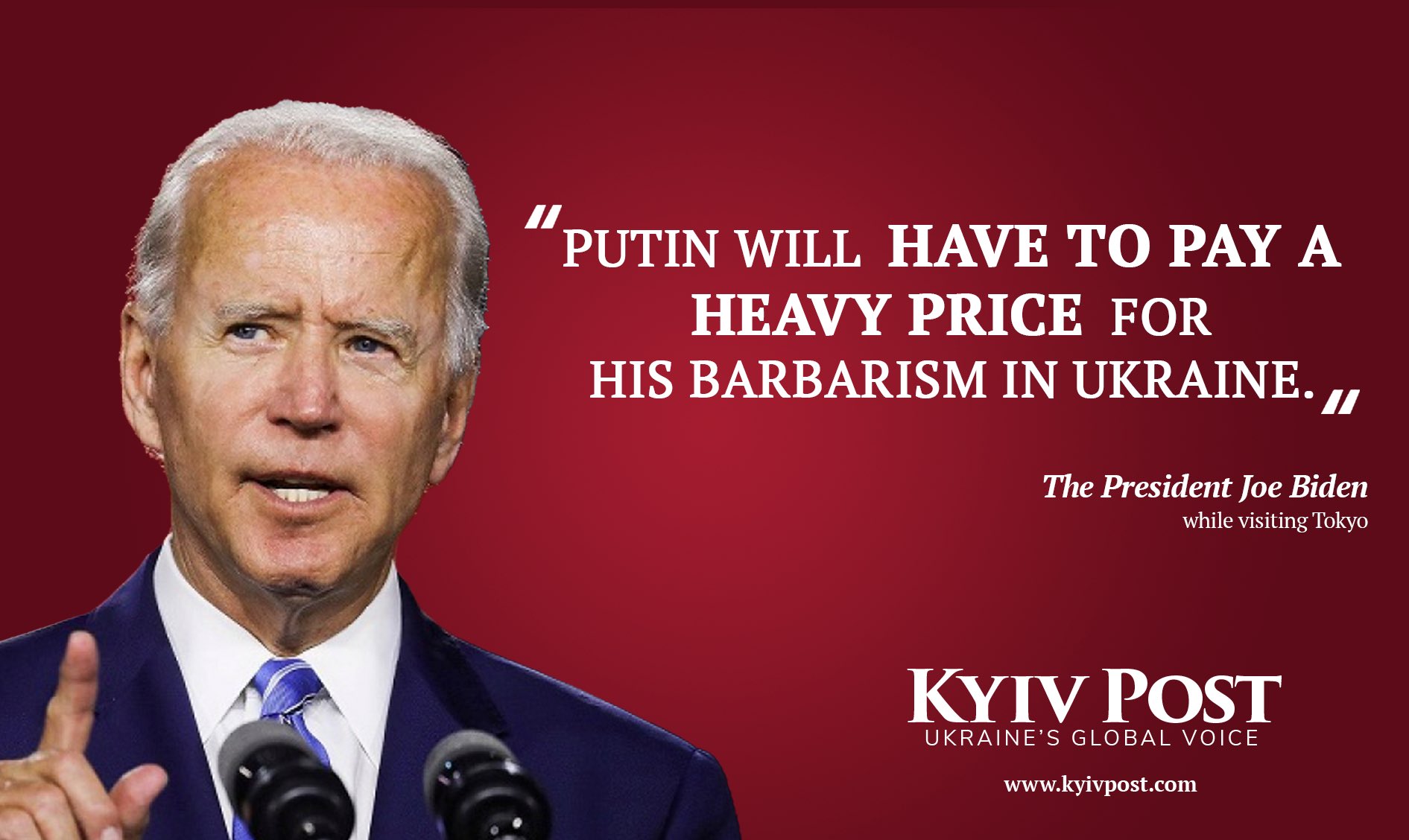 KyivPost on Twitter: "While visiting Tokyo, U.S. President #JoeBiden said  that #Putin will have to pay a heavy price for his barbarism in #Ukraine.  https://t.co/ScxMQ54s6P" / Twitter