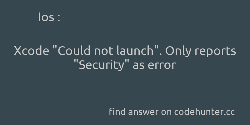 korohub's tweet image. Ios: Xcode "Could not launch". Only reports "Security" as error - #ios - #xcode5 - #enterprise - Answer link : codehunter.cc/a/ios/xcode-co…