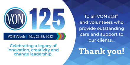 VON has one of our country’s most dedicated teams of staff and volunteers. Thank you to all home care staff, and to all of you behind the scenes, who put heart and soul into your work. Every day, you contribute to life-changing moments. #VON125 #VONWeek2022
