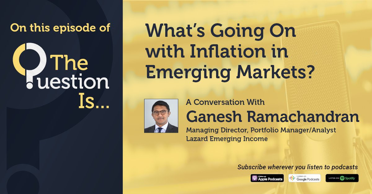 #EmergingMarkets central banks led the world in raising interest rates to fight rising prices. Veteran EM #currency and #debt investor Ganesh Ramachandran talks with host Ronald Temple about the impact inflation is having on emerging markets economies.  lazardassetmanagement.com/us/en_us/refer…