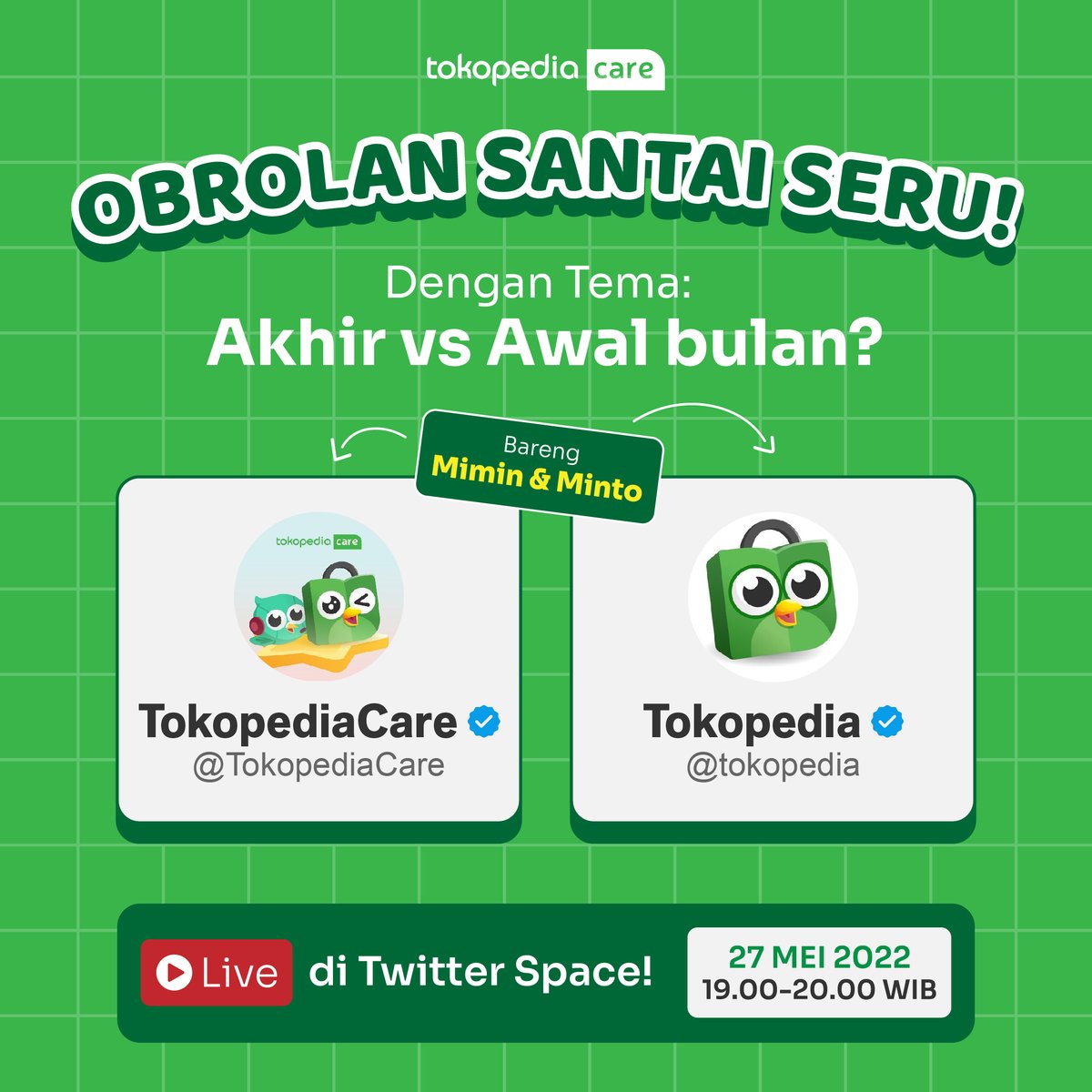 TokopediaCare's tweet photo. Toppers! Mimin dan Minto mau ngajakin kamu ngobrol santai seru nih!

Ikutan yuk di Twitter Space @TokopediaCare OBRAS!: Obrolan Santai Seru!💬🤩💚

Catat tanggal dan waktunya di bawah ini ya!

#TwitterSpace #Tokopedia #TokopediaCare https://t.co/exTy9deIOv