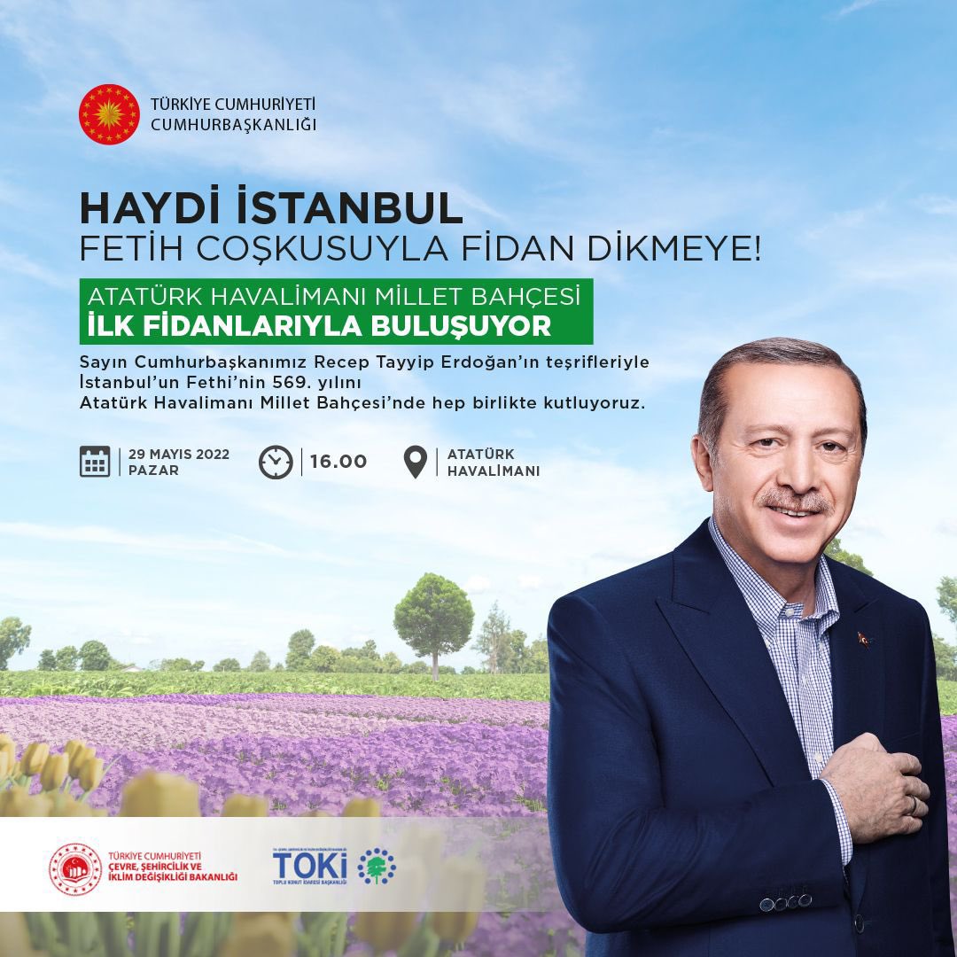 Cumhurbaşkanımız Sayın <a href="/RTErdogan/">Recep Tayyip Erdoğan</a>’ın teşrifleriyle İstanbul’un Fethi’nin 569.Yılını Türkiyenin En büyük Millet Bahçesini ilk fidanlarıyla buluşturarak kutluyoruz.

Sen Yoksan Bir Fidan Eksiğiz..

📍Atatürk Havalimanı
⏰29 Mayıs Pazar, 16:00