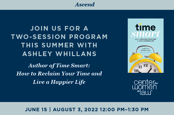 CWILnews's tweet photo. Lawyers, join us on June 15 and Aug. 3 for Ascend's two-session program on being "time smart," led by @ashleywhillans. Learn more and register today! https://t.co/TAuNom6E1N #PowerForChange #TimeSmart https://t.co/x3m2JjZqKF