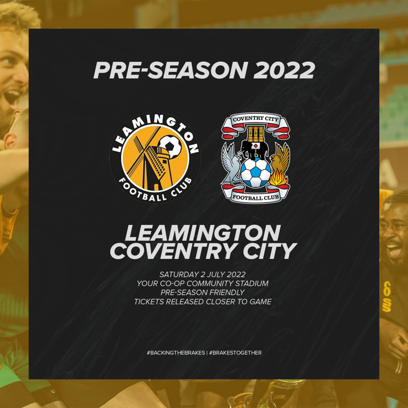 LeamingtonFC's tweet photo. 🗓 We are thrilled to announce that @Coventry_City's first team will be visiting Your Co-op Community Stadium to start our pre-season schedule on Saturday 2 July.

Ticketing and match arrangements will be released closer to the fixture.

#BackingTheBrakes | #BrakesTogether