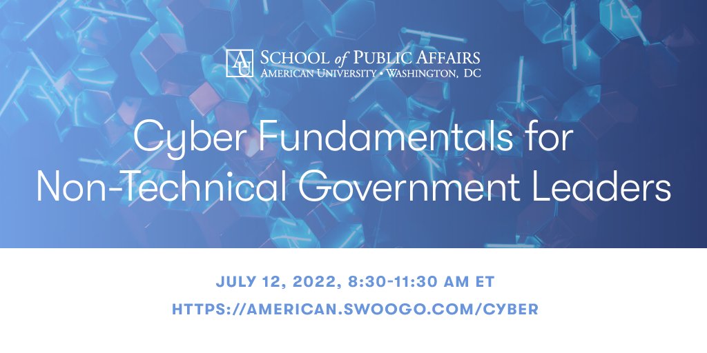 AU_SPA's tweet photo. Do you aspire to move into a role w/ cyber leadership responsibilities but don't know much about Cyber? Join faculty from #SPACyber for a half-day online seminar on "Cyber Fundamentals for Non-Technical Government Leaders" on Tues, July 12. Save your spot: https://t.co/uwxT0ld5KX https://t.co/Dm9nCJyAqK