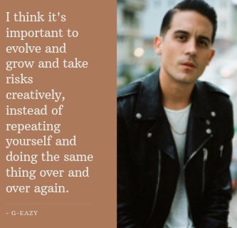 Happy Birthday G-Eazy!  To celebrate, here s one of his famous quotes... 