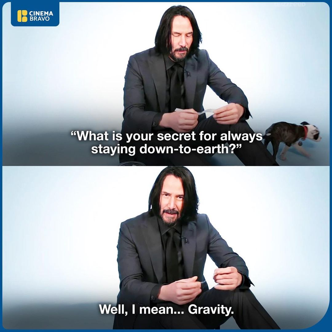 CinemaBravo on Twitter "Keanu Reeves " 'What is your secret for always staying down to earth