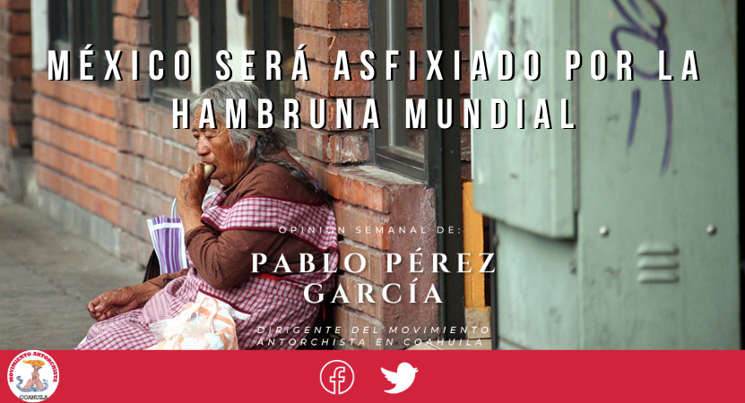 GarciaPabloprez's tweet photo. México será asfixiado por la hambruna mundial

Por: Pablo Pérez García, dirigente de @antorcha_coah 

https://t.co/vhVwf4o3H9 https://t.co/2GQiFoVYYx