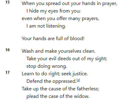 joshcarlosjosh's tweet photo. There comes a point where "thoughts and prayers" without action becomes detestable to the Lord, such as here in Isaiah 1.

Yes, let's pray in response to evil, but let's also do right and seek justice, lest the Lord turn his ear from our prayers! https://t.co/fcSZYB2pXy