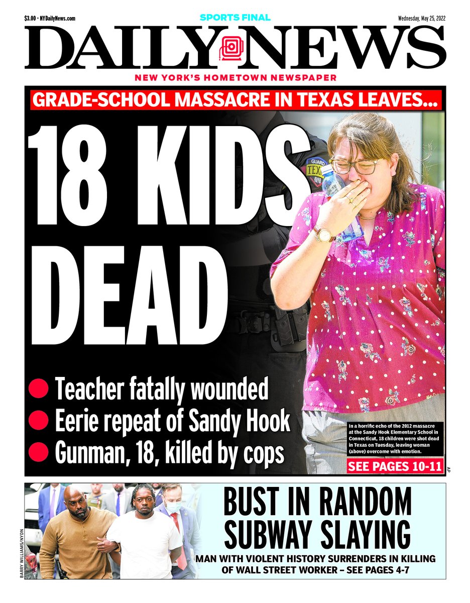 NYDailyNews's tweet photo. Grade-school massacre in Texas leaves ... 

18 KIDS DEAD 
- Teacher fatally wounded 
- Eerie repeat of Sandy Hook
- Gunman, 18, killed by cops https://t.co/c7m03kw4em

Bust in random subway slaying https://t.co/ye16XOy8oH https://t.co/vxR1tim5VT