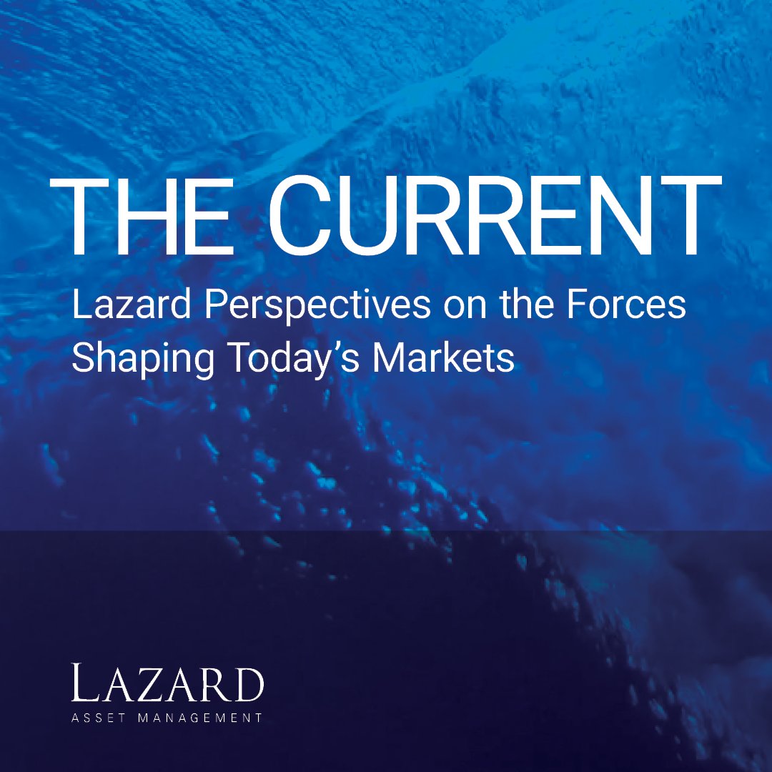 Introducing The Current, the latest insights from Lazard’s thought leaders on the global forces shaping today’s markets—and how to incorporate them into tomorrow’s portfolios #TheCurrentByLazard am.lazard.com/the-current