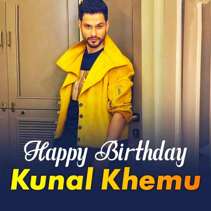 Happy Birthday
Kunal Khemu 