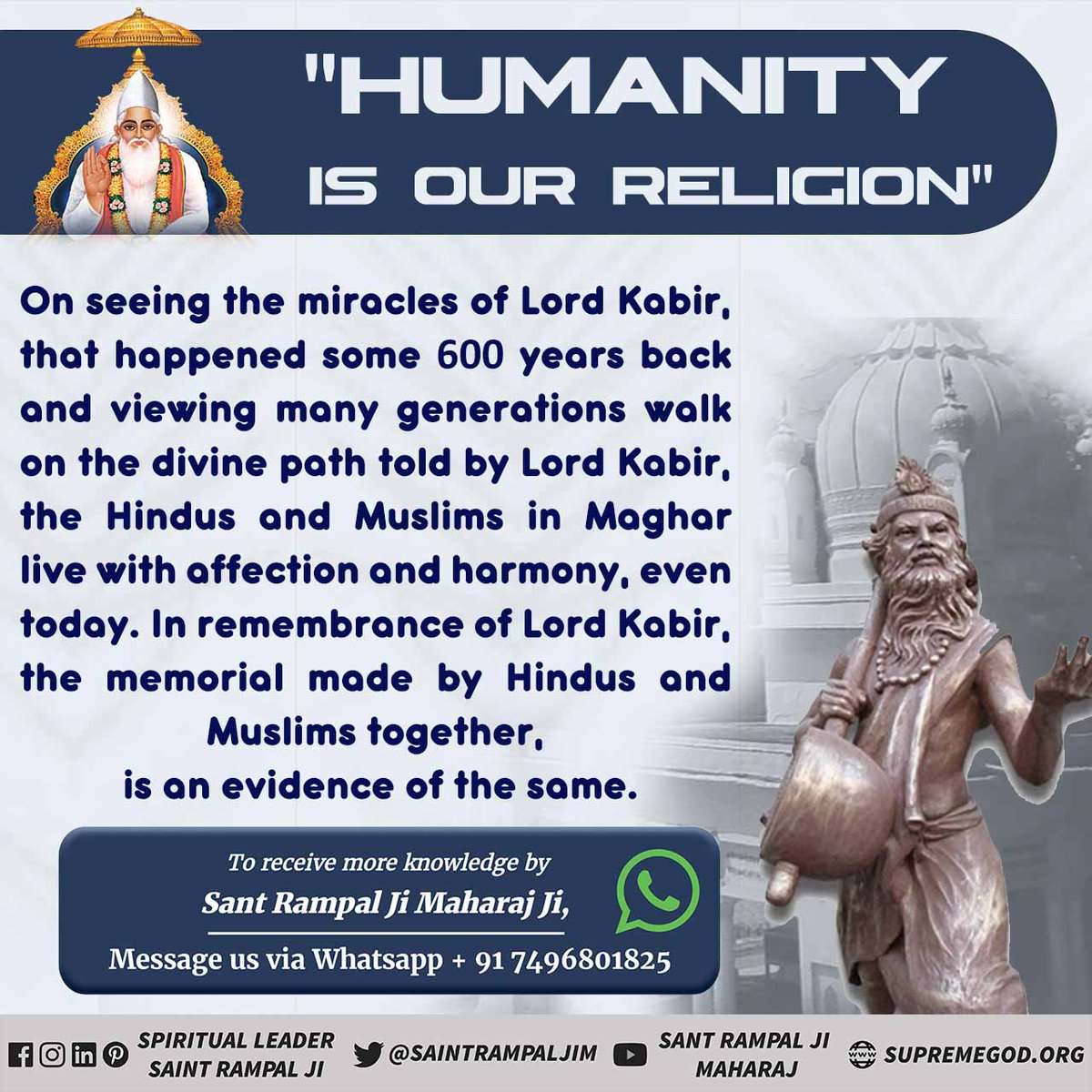 #AlmightyGodKabir

THE DIVINE PLAY (LEELA)
IN MAGHAR

Lord Kabir was called, a Dev by Hindus and a Peer by Muslims. Both the religions were about to fight on the funeral type but they found fragrant flowers in place of Lord Kabir's body.
<a href="/SaintRampalJiM/">Sant Rampal Ji Maharaj</a>