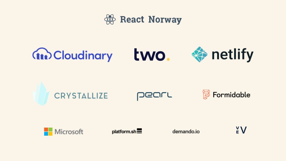 Big shoutout to this year's sponsors <a href="/cloudinary/">Cloudinary</a> two. <a href="/Netlify/">Netlify</a> <a href="/CrystallizeAPI/">Crystallize💎</a> <a href="/PearlSAP/">Pearl Consulting</a> <a href="/FormidableLabs/">Formermidable</a> <a href="/MicrosoftNorge/">Microsoft Norge</a> <a href="/platformsh/">platformsh</a> <a href="/Demando_io/">Demando</a> <a href="/vevdesign/">Vev</a> … we would not be able to pull this one off without you🙏

reactnorway.com