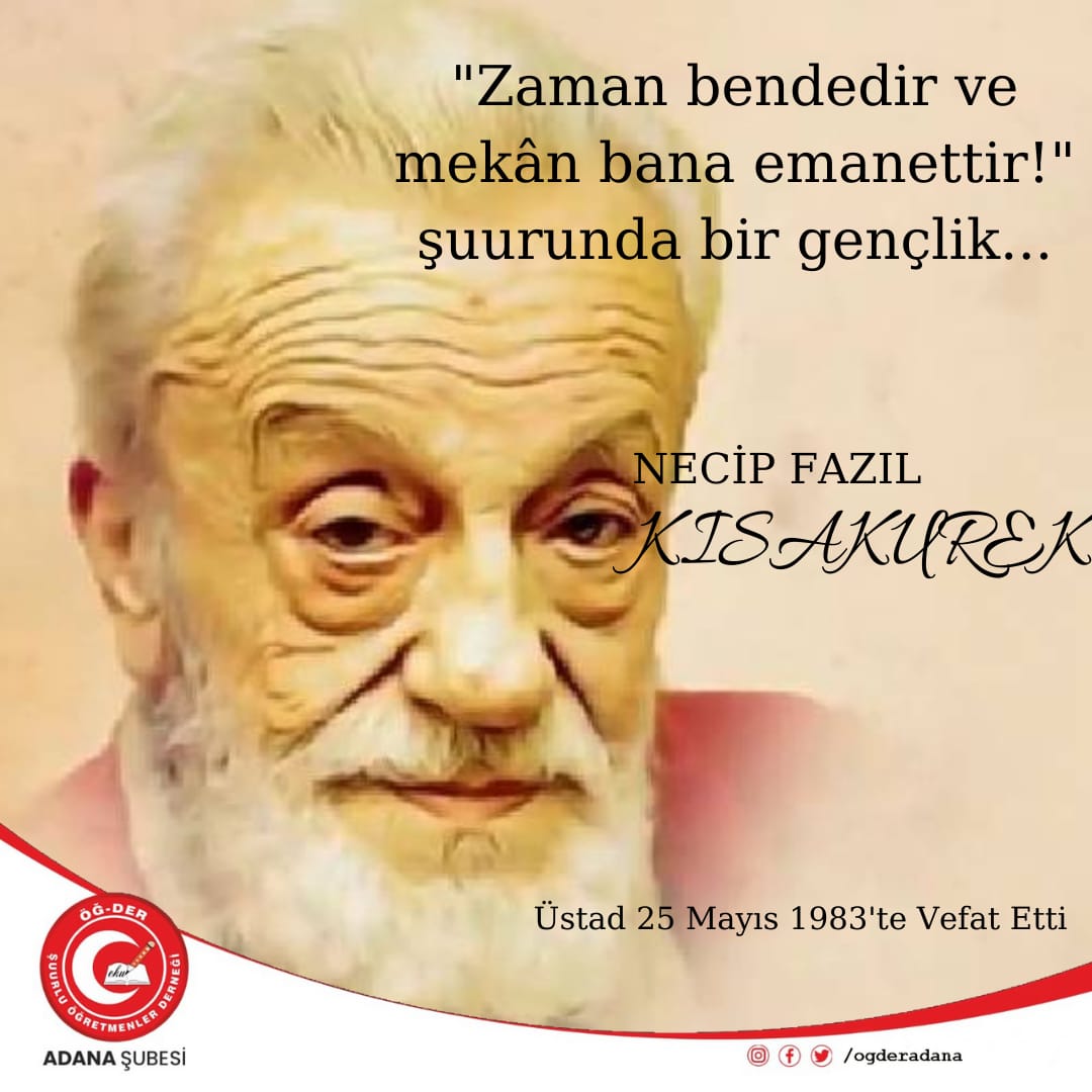 * "Zaman bendedir ve mekân bana emanettir! Şuurunda bir gençlik..."
* Rahmetle