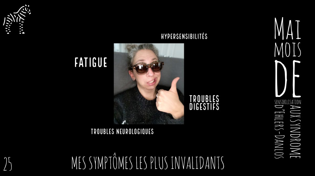 Mai, mois de sensibilisation aux syndrome d’Ehlers-Danlos (SED) #myEDSchallenge  

Jour 25: Mes symptômes les plus invalidants