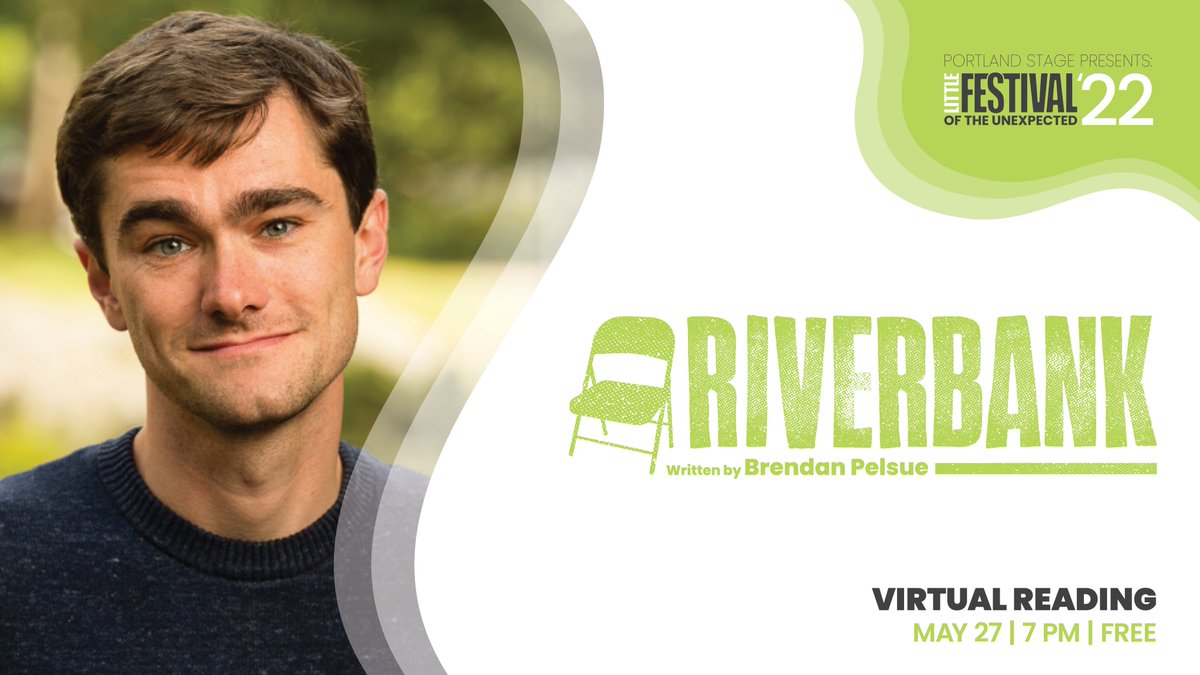Riverbank (2022) by Brendan Pelsue will be having a virtual reading THIS FRIDAY as part of our Little Festival of the Unexpected!

Register for FREE: portlandstage.org/show/riverbank/