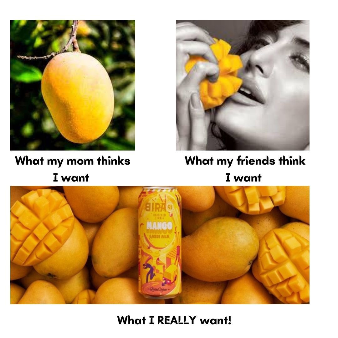I would really like to go with this meme for my love for Mangoes and Mango  Lassi @bira91 😂, image size:1080x1080