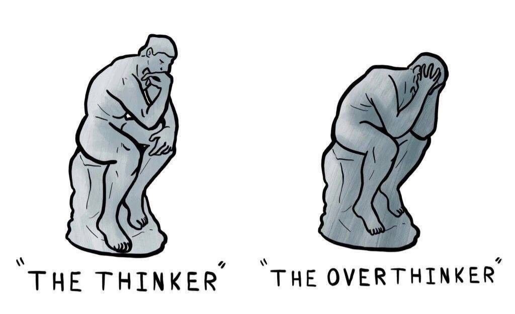 "Overthinkers", open this:

Psychology thread
