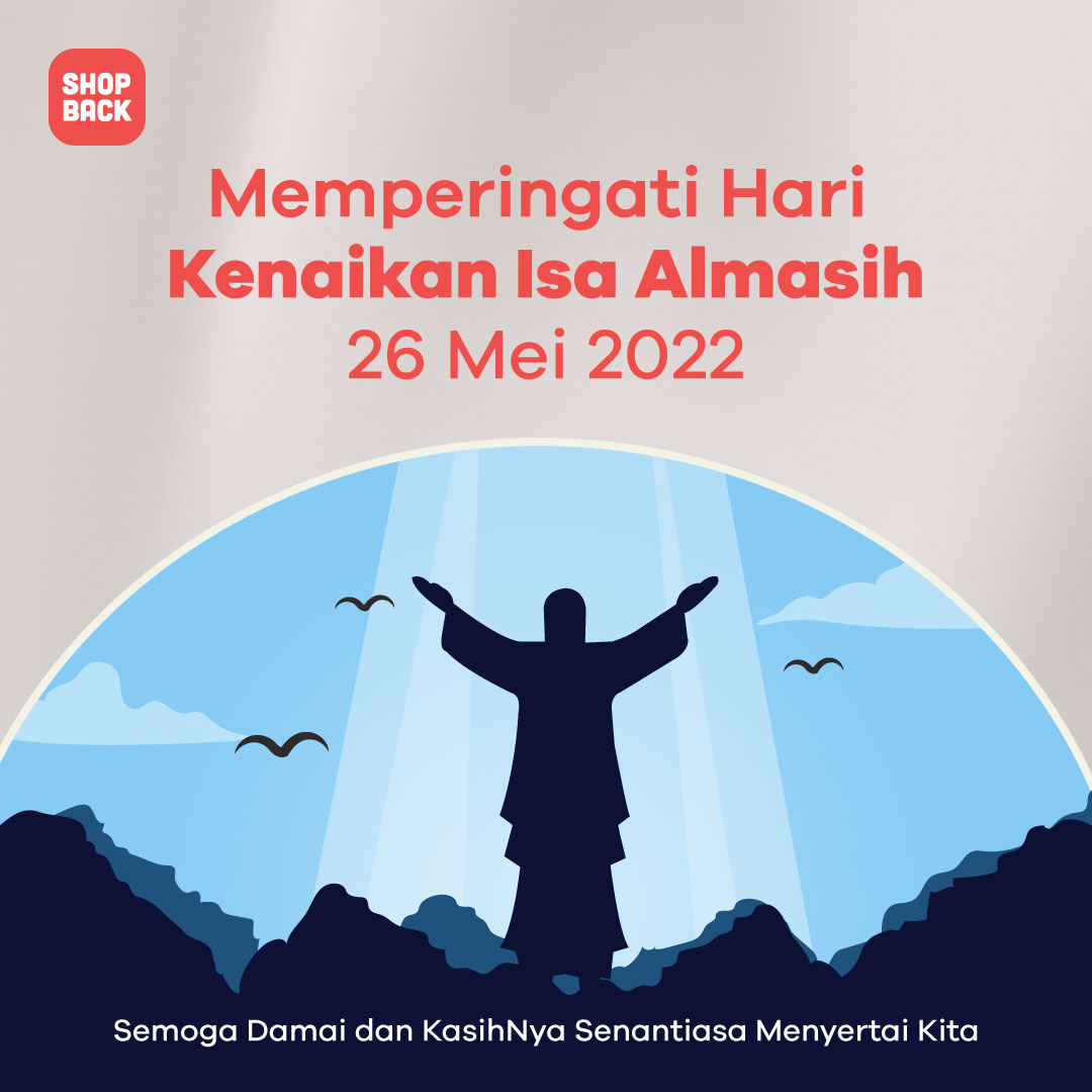 ShopBackID's tweet photo. Selamat memperingati Kenaikan Isa Almasih bagi ShopBackers yang merayakan. Semoga damai dan kasihNya senantiasa menyertai kita semua :)
#ShopBack #MulaidariShopBack #KenaikanIsaAlmasih https://t.co/WEiKt1Txzp