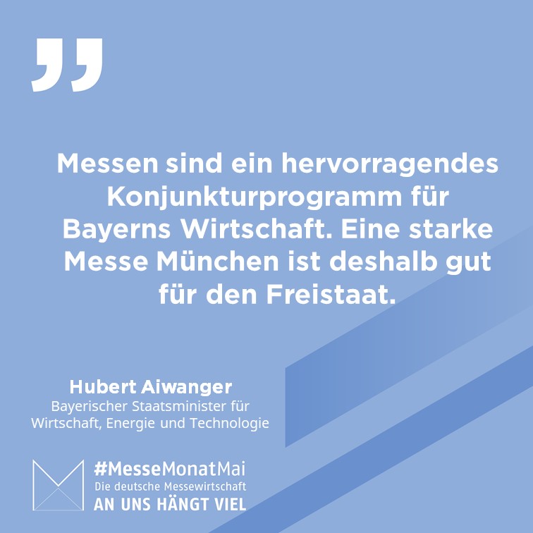 Das #Messegeschäft ist für die gesamte #Wirtschaft Bayerns bedeutsam, wie @HubertAiwanger - Bayerischer Staatsminister für Wirtschaft, Energie und Technologie und Aufsichtsratsvorsitzender der Messe München in seinem Statement deutlich macht. @BayStMWi @AUMAeV #Messemonatmai