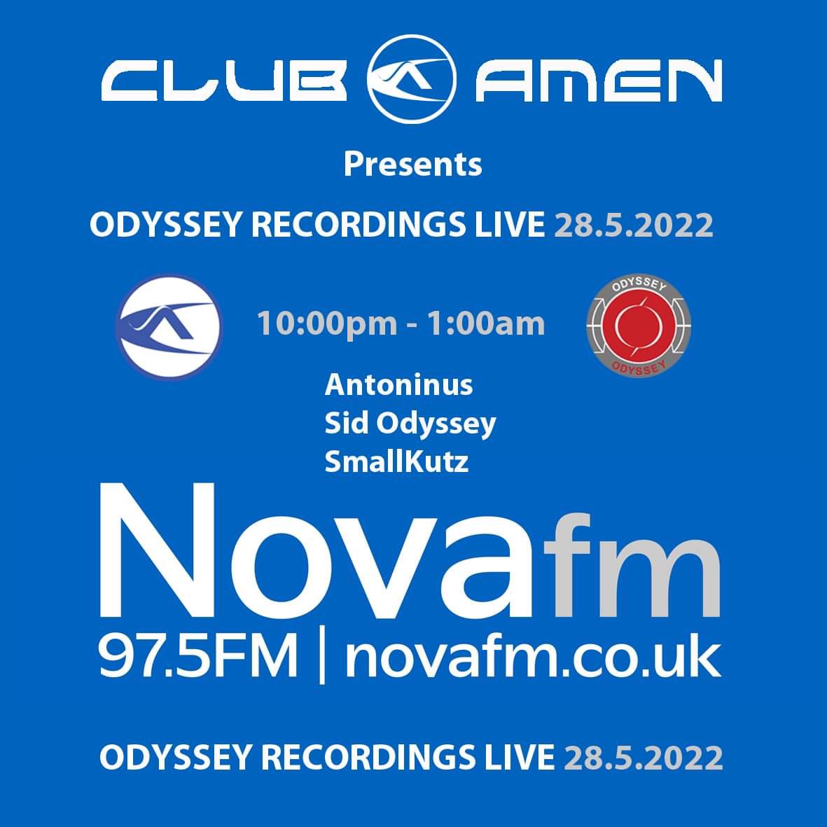 Club Amen Presents 
Odyssey Recordings Live Facebook Stream
Celebrate our 10yr Anniversary 
Pure Atmospheric/Liquid Drum &amp; Bass
Saturday 28th May 2022
10:00pm-1:00am
DJ - Antoninus 10:00-11:00
DJ - Sid Odyssey 11:00-12:00
DJ - SmallKutz 12:00-1:00
novafm.co.uk