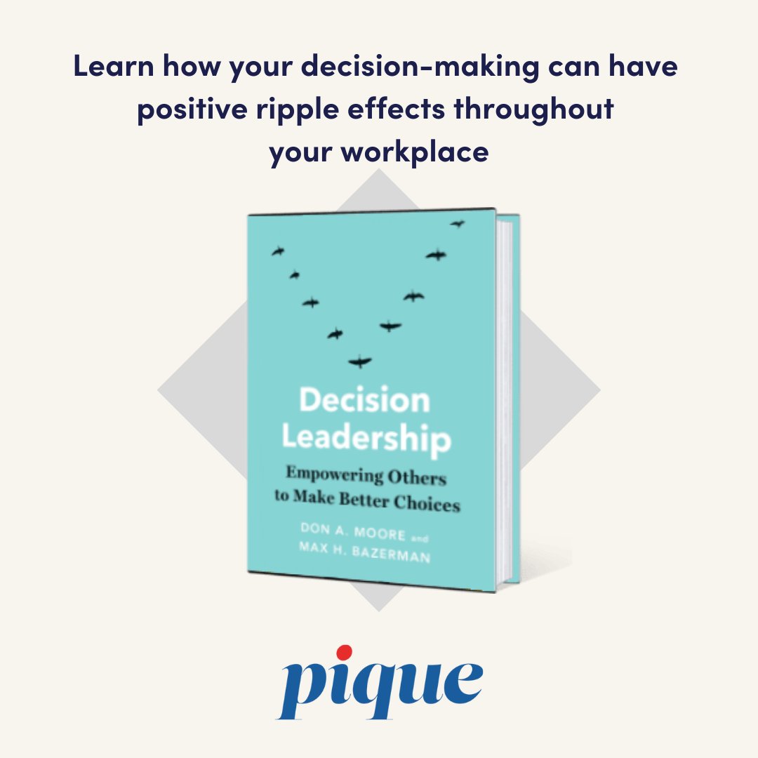 The choices you make at work can have huge consequences. Luckily, there are a number of ways you can improve your decision-making to benefit yourself and everyone you work with. That’s the subject of Don Moore and Max Bazerman’s new book Decision Leadership, in Pique today!